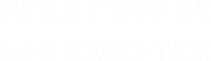 TERA COFFEE and ROASTER